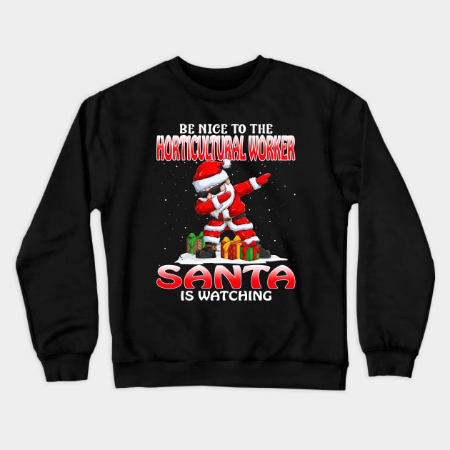 Be Nice To The Horticultural Worker Santa is Watching Crewneck Sweatshirt by intelus